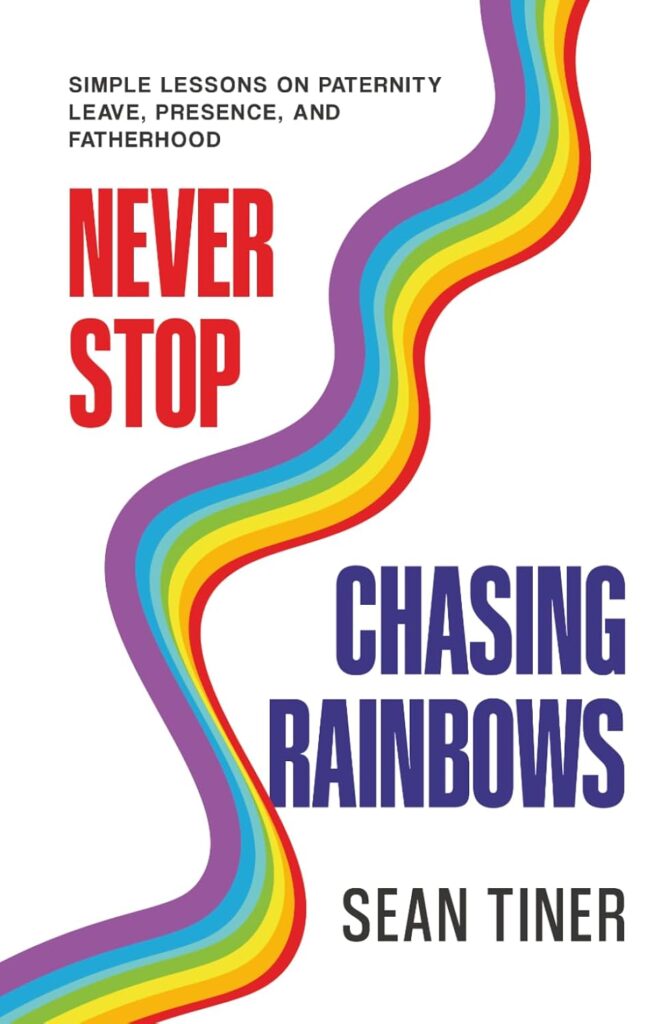 Never Stop Chasing Rainbows, Sean Tiner Book